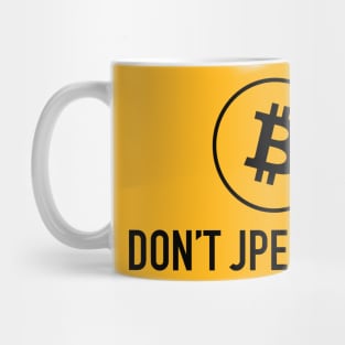 Don’t JPEG On Me Mug